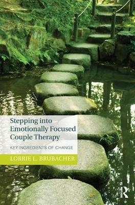 Stepping into Emotionally Focused Couple Therapy - Lorrie L. Brubacher