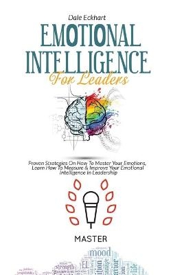 Emotional Intelligence for Leaders - Dale Eckhart