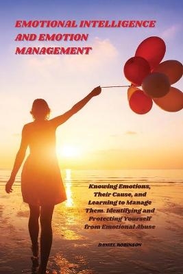 Emotional Intelligence and Emotion Management -  Daniel Robinson