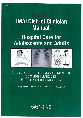IMAI District Clinician Manual: Hospital Care for Adolescents and Adults. -  World Health Organization