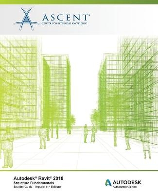 Autodesk Revit 2018 Structure Fundamentals - Imperial -  Ascent - Center for Technical Knowledge