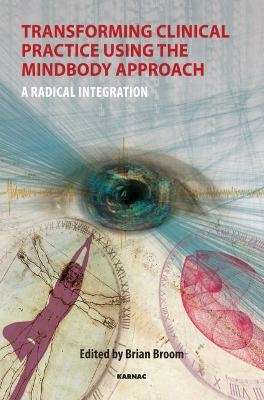 Transforming Clinical Practice Using the MindBody Approach - 