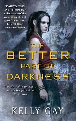 The Better Part of Darkness - Kelly Gay