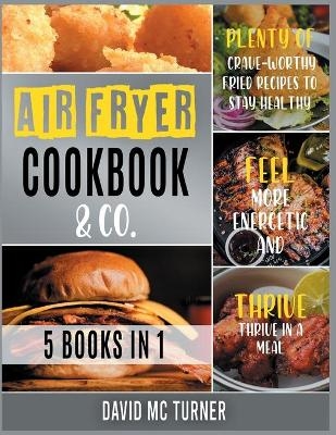 Air Fryer Cookbook & Co. [5 IN 1] - David McTurner