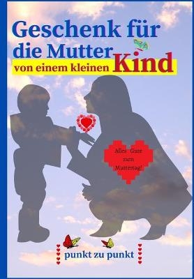 Geschenk f�r die Mutter von einem kleinen Kind -  Andy Tagpeter