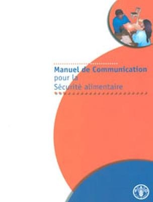 Manuel de Communication pour la Sécurité Alimentaire -  Food and Agriculture Organization of the United Nations