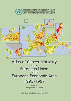 Atlas of Cancer Mortality in European Union and the European Economic Area 1993-1997 -  International Agency for Research on Cancer