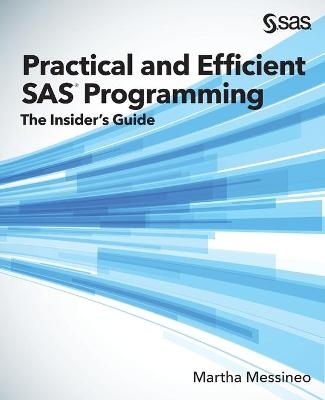 Practical and Efficient SAS Programming - Martha Messineo