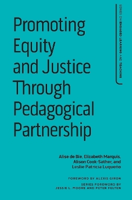 Promoting Equity and Justice Through Pedagogical Partnership - Alise de Bie, Elizabeth Marquis, Alison Cook-Sather, Leslie Luqueño