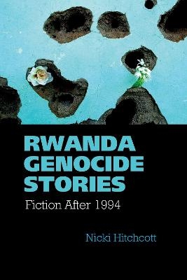 Rwanda Genocide Stories - Nicki Hitchcott