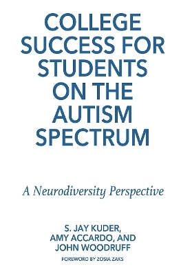 College Success for Students on the Autism Spectrum - S. Jay Kuder, Amy Accardo, John Woodruff