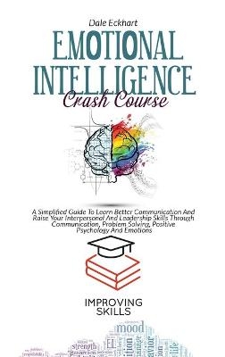 Emotional Intelligence Crash Course - Dale Eckhart