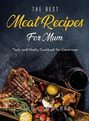 The Best Meat Recipes for Mum - Linda Crocker