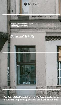 Balkans' Trinity - Ellias Aghili Dehnavi, Seyed Mohammad Ardam