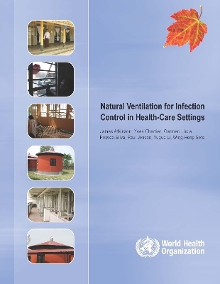 Natural Ventilation for Infection Control in Health Care Settings - J Atkinson, Y Chartier, C L Pessoa-Silva, P Jensen, W H Seto