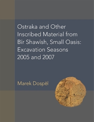 Ostraka and Other Inscribed Material from Bīr Shawīsh, Small Oasis - Marek Dospel