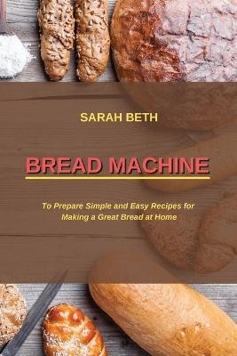 Bread Machine - Sarah Beth