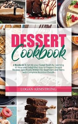 Dessert Cookbook - Logan Armstrong