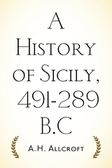 History of Sicily, 491-289 B.C -  A.H. Allcroft