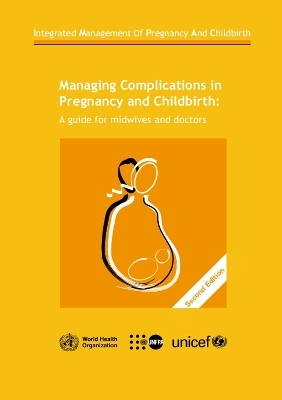 Managing complications in pregnancy and childbirth -  World Health Organization: Department of Reproductive Health and Research