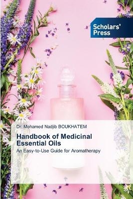 Handbook of Medicinal Essential Oils - Dr Mohamed Nadjib Boukhatem