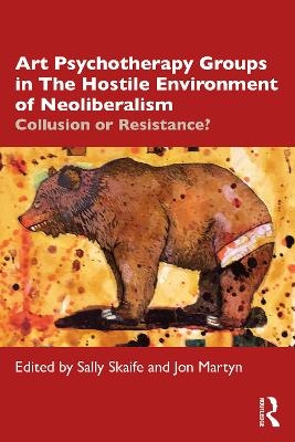 Art Psychotherapy Groups in The Hostile Environment of Neoliberalism - 