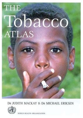 The Tobacco Atlas - Judith Mackay, Michael P Eriksen