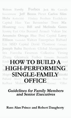 How to Build a High-Performing Single-Family Office - Robert Daugherty, Russ Alan Prince