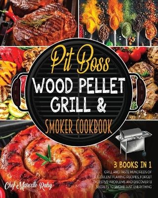 Pit Boss Wood Pellet Grill & Smoker Cookbook [3 Books in 1] - Chef Marcello Ruby