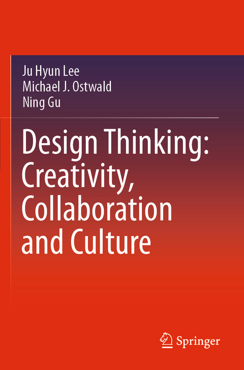 Design Thinking: Creativity, Collaboration and Culture - Ju Hyun Lee, Michael J. Ostwald, Ning Gu