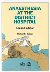 Anaesthesia at the District Hospital - Dobson, Michael B.; World Health Organization(WHO)