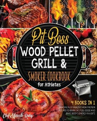 Pit Boss Wood Pellet Grill & Smoker Cookbook for Athletes [4 Books in 1] - Chef Marcello Ruby