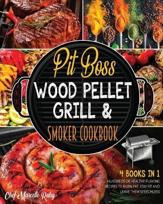Pit Boss Wood Pellet Grill & Smoker Cookbook [4 Books in 1] - Chef Marcello Ruby