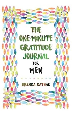 The One-Minute Gratitude Journal for Men - Brenda Nathan