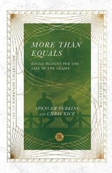 More Than Equals – Racial Healing for the Sake of the Gospel - Perkins, Spencer; Rice, Chris