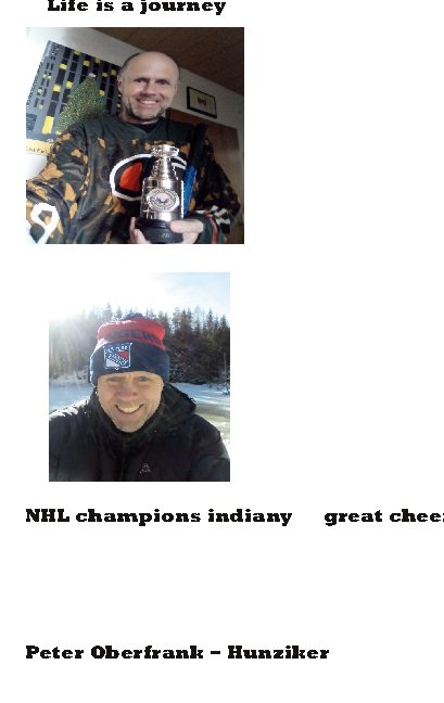 Life is a journey NHL champions indiany great cheerio - Peter Oberfrank - Hunziker