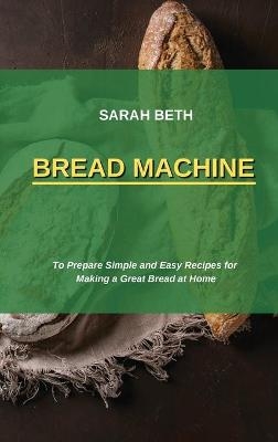 Bread Machine - Sarah Beth