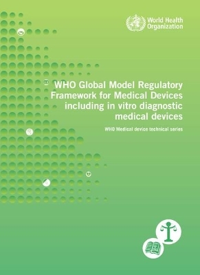 WHO global model regulatory framework for medical devices including in vitro diagnostic medical devices -  World Health Organization