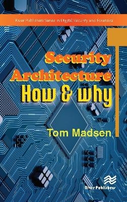 Security Architecture – How & Why - Tom Madsen
