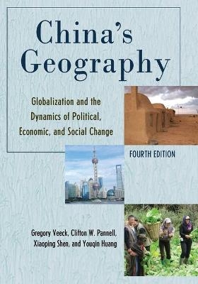 China's Geography - Gregory Veeck, Clifton W. Pannell, Xiaoping Shen, Youqin Huang