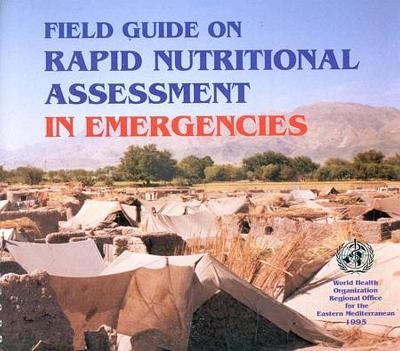Field Guide on Rapid Nutritional Assessment in Emergencies -  Who Regional Office for the Eastern Mediterrean,  Who Regional Office for the Eastern Meditarranean