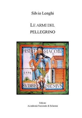 Le armi del pellegrino - Silvio Longhi