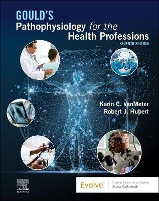Gould's Pathophysiology for the Health Professions - Karin C. VanMeter, Robert J. Hubert