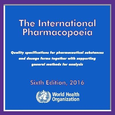 CD-ROM The International Pharmacopoeia. Sixth edition edition 2016. -  World Health Organization