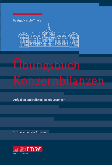Übungsbuch Konzernbilanzen, 8. Aufl. - Jörg Baetge, Hans-Jürgen Kirsch, Stefan Thiele