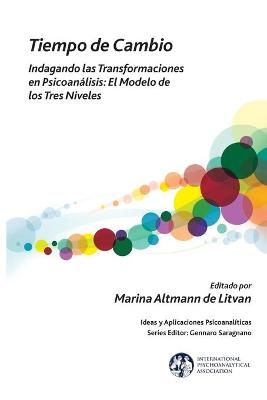 Tiempo de Cambio: Indagando Las Transformaciones En Psicoanalisis - El Modelo de Los Tres Niveles - 