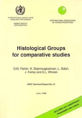 Histological groups for comparative studies - D.M. Parkin,  International Agency for Research on Cancer