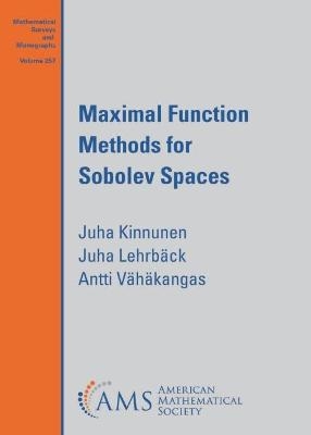 Maximal Function Methods for Sobolev Spaces - Juha Kinnunen, Juha Lehrback, Antti Vahakangas