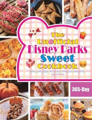 The Unofficial Disney Parks Sweet Cookbook - Mary Stillman