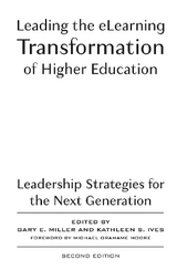 Leading the eLearning Transformation of Higher Education - Miller, Gary E.; Ives, Kathleen S.